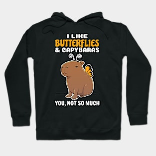 I Like Butterflies and Capybaras you not so much cartoon Hoodie